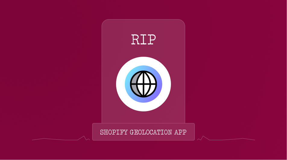 
Shopify’s Geolocation App is Sunset: What It Means for Your Store